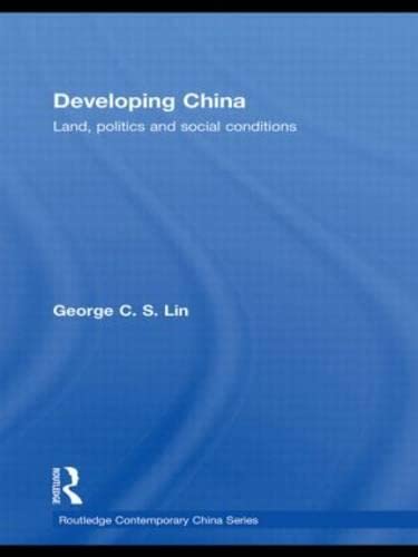 Developing China: Land, Politics and Social Conditions (Routledge Contemporary China Series) Social Sciences
