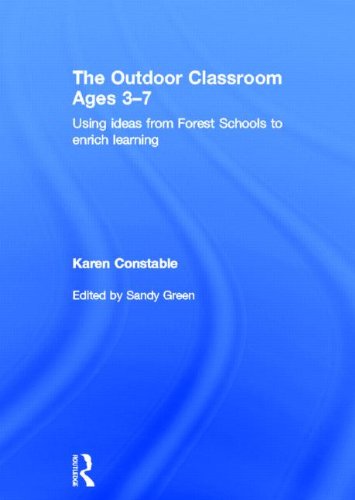 The Outdoor Classroom Ages 3-7: Using Ideas from Forest Schools to Enrich Learning Education & Training