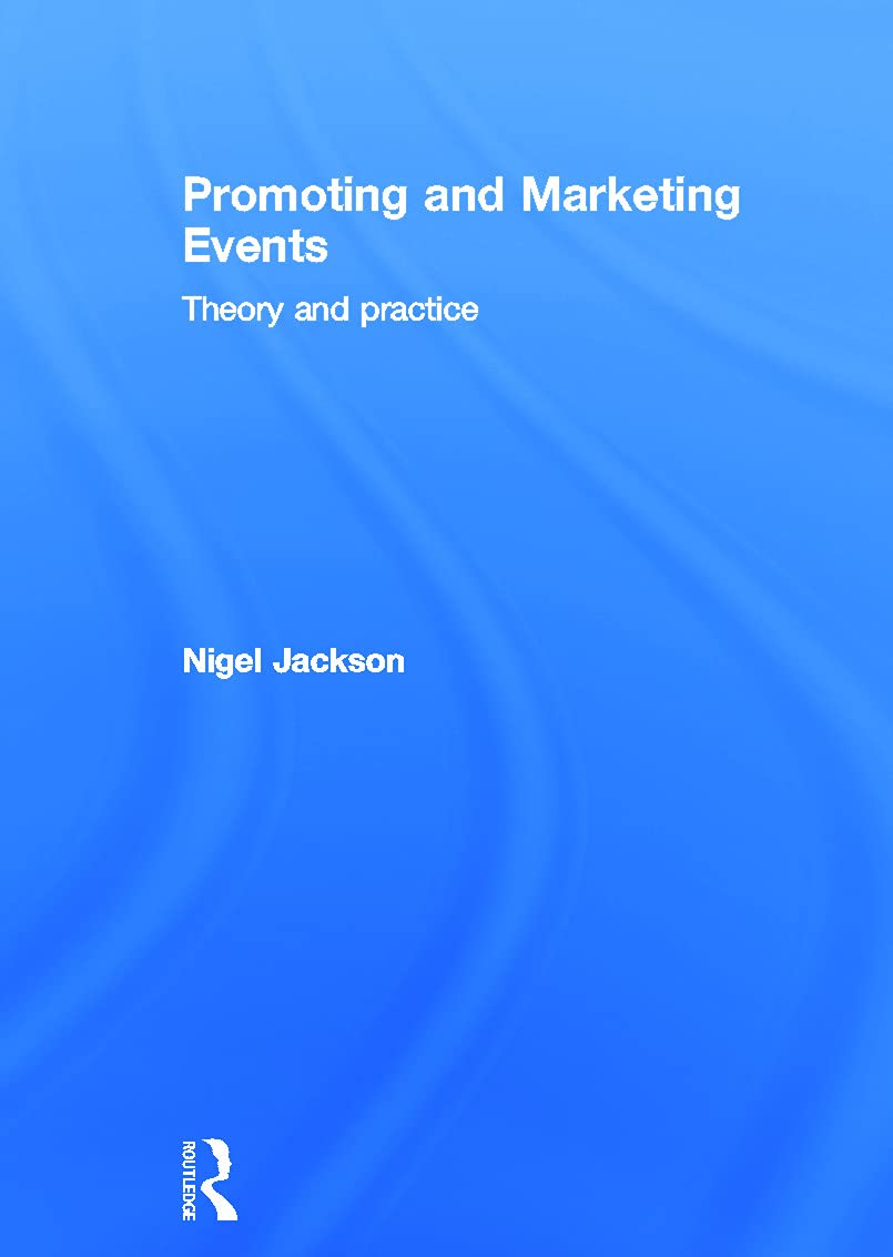 Promoting and Marketing Events: Theory and Practice Social Sciences