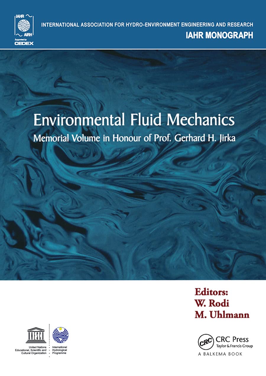 Environmental Fluid Mechanics: Memorial Volume in honour of Prof. Gerhard H. Jirka (Iahr Monograph) Business & Technology