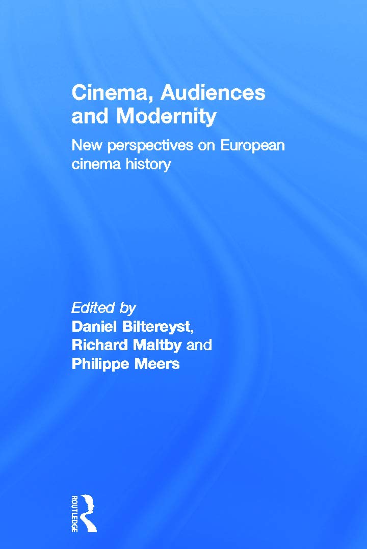 Cinema, Audiences and Modernity: New perspectives on European cinema history Media & Communication