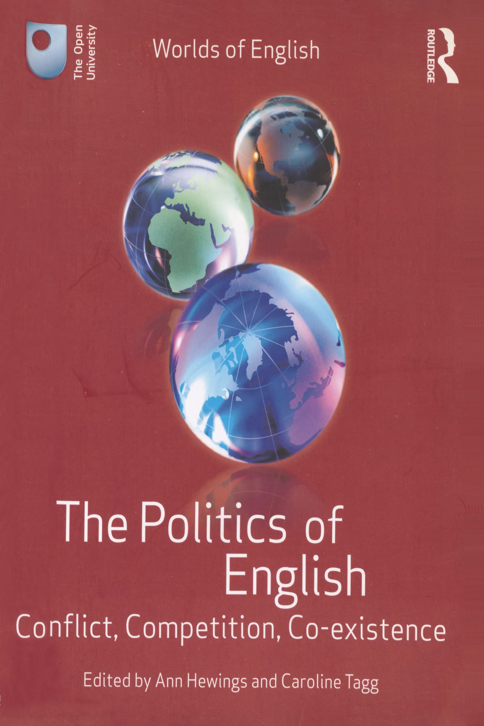 The Politics of English: Conflict, Competition, Co-existence (Worlds of English) Social Sciences