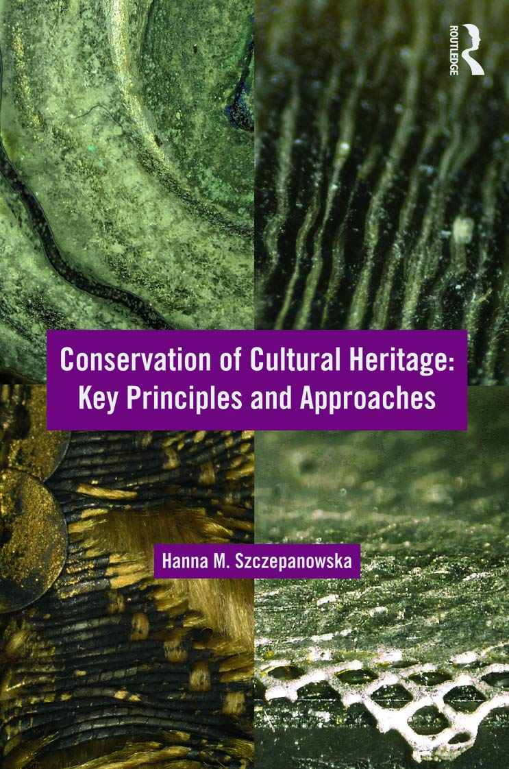 Conservation of Cultural Heritage: Key Principles and Approaches book
