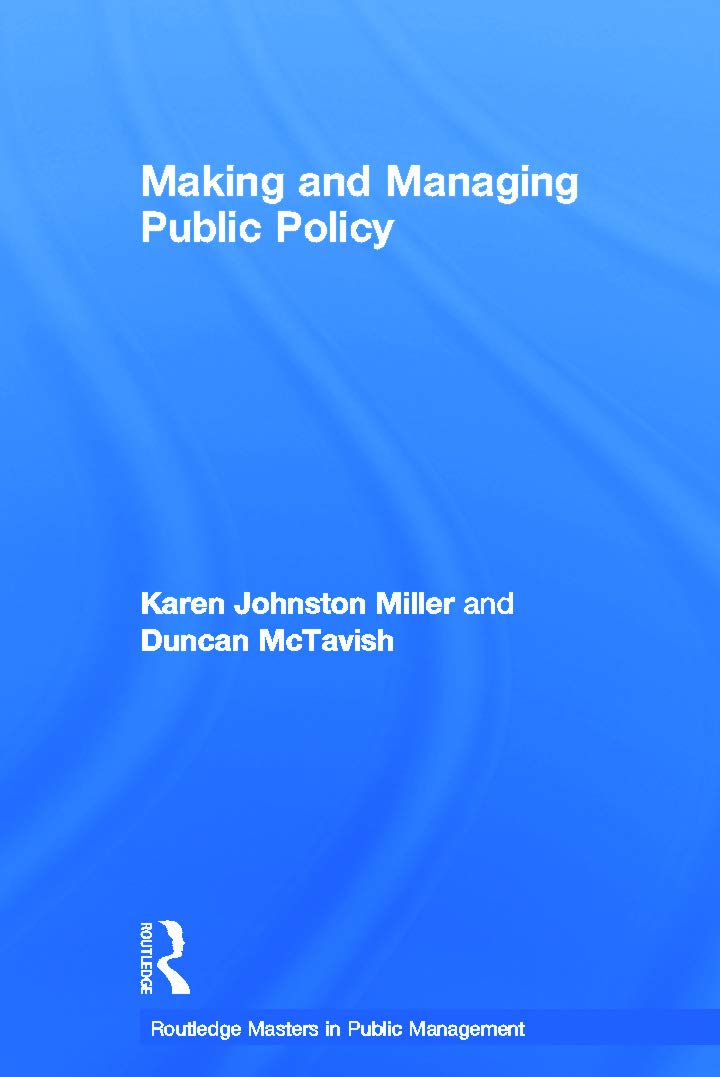 Making and Managing Public Policy (Routledge Masters in Public Management) Business, Finance & Career