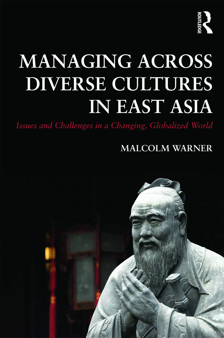 Managing Across Diverse Cultures in East Asia: Issues and challenges in a changing globalized world book