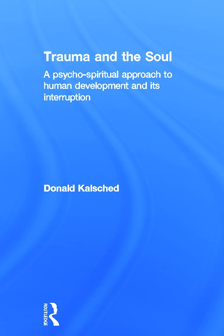 Trauma and the Soul: A psycho-spiritual approach to human development and its interruption Medicine