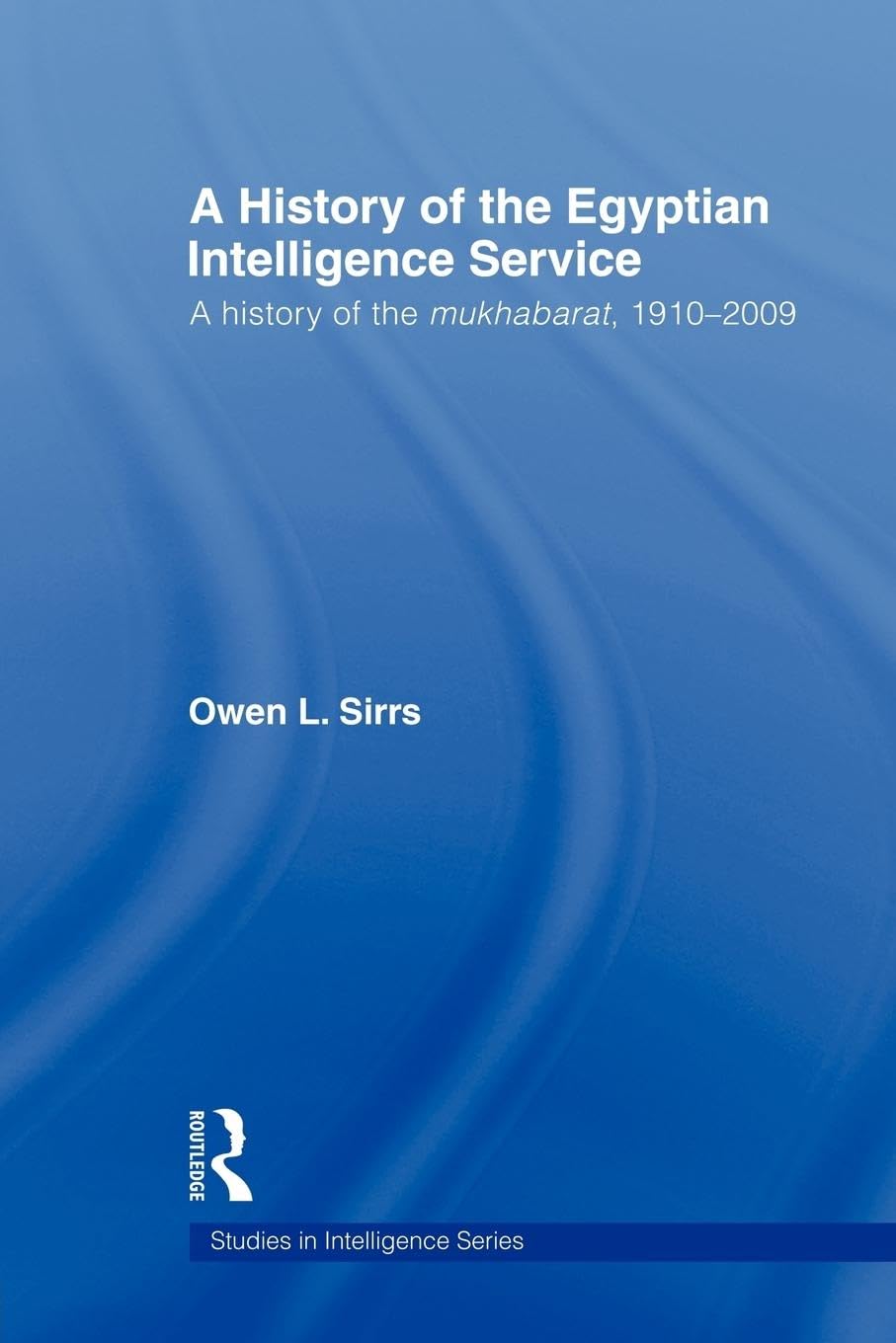 The Egyptian Intelligence Service: A History of the Egyptian Intelligence Service book