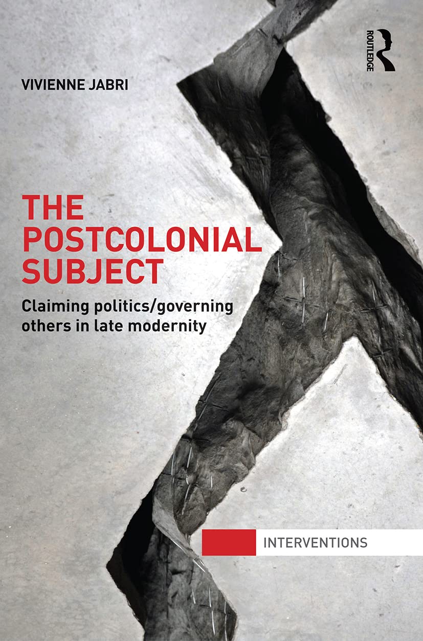 The Postcolonial Subject: Claiming Politics/Governing Others in Late Modernity (Interventions) Psychology