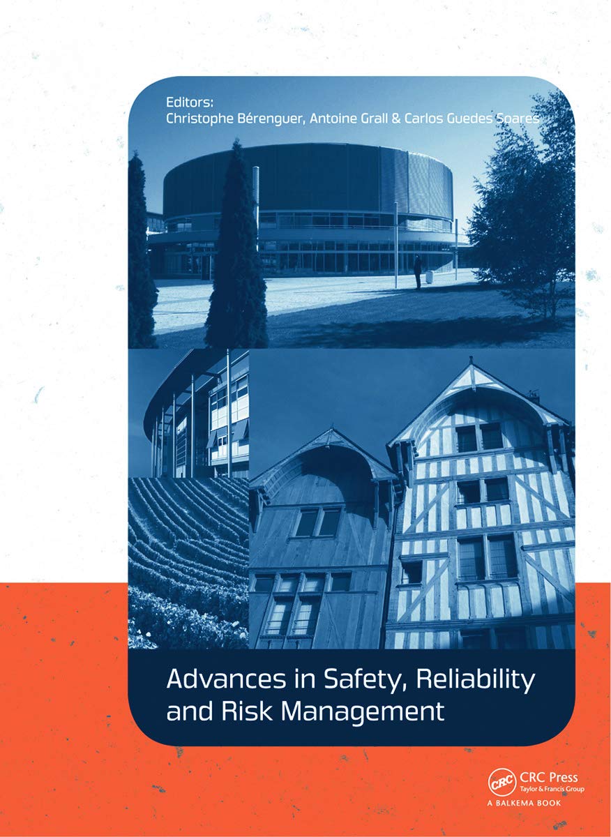 Advances in Safety, Reliability and Risk Management: Proceedings of the European Safety and Reliability Conference, ESREL 2011, Troyes, France, 18-22 September 2011 book