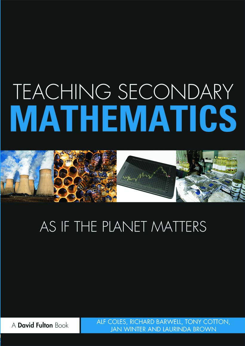 Teaching Secondary Mathematics as if the Planet Matters (Teaching School Subjects As If the Planet Matters) Education & Training