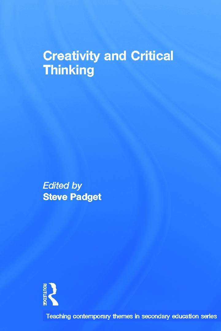 Creativity and Critical Thinking (Teaching Contemporary Themes in Secondary Education) Business, Finance & Career