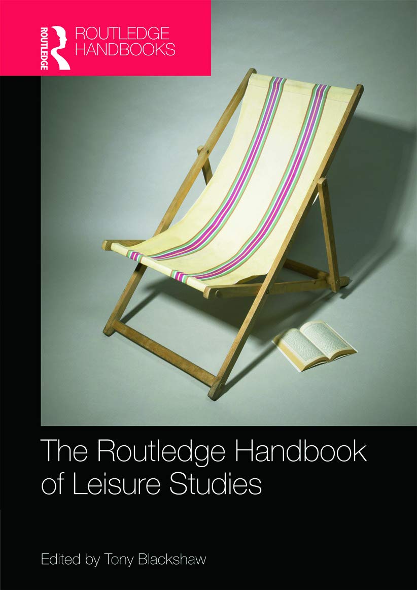 Routledge Handbook of Leisure Studies (Routledge International Handbooks) Social Sciences