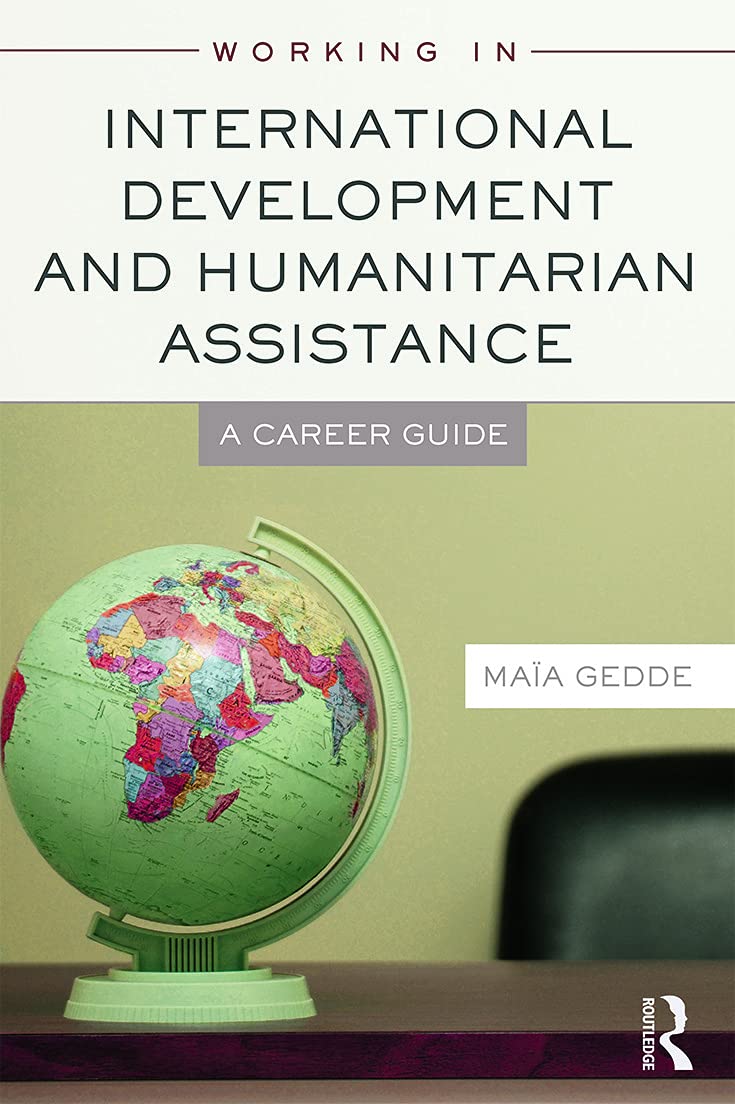 Working in International Development and Humanitarian Assistance: A Career Guide Social Sciences