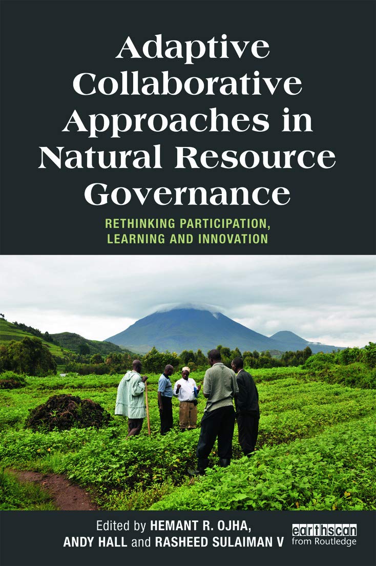 Adaptive Collaborative Approaches in Natural Resource Governance: Rethinking participation, learning and innovation (Earthscan Studies in Natural Resource Management) Mathematics