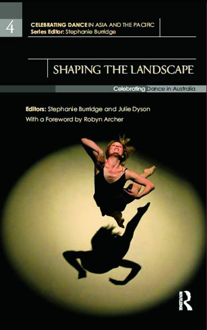 Shaping the Landscape: Celebrating Dance in Australia (Celebrating Dance in Asia and the Pacific) General education