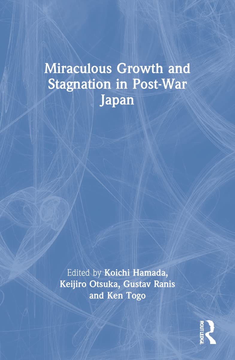 Miraculous Growth and Stagnation in Post-War Japan Business, Finance & Career