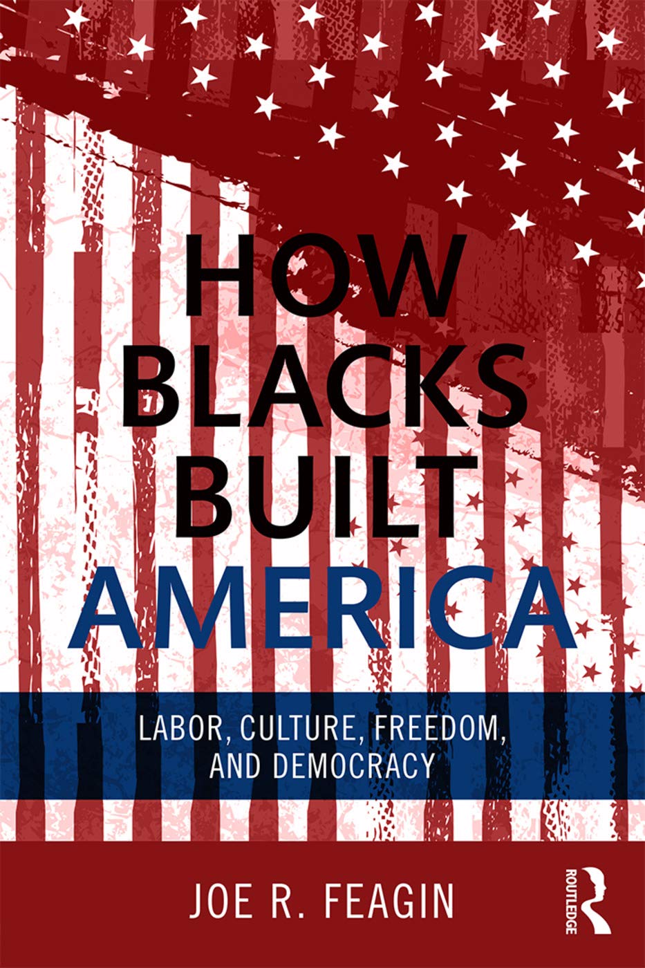 How Blacks Built America: Labor, Culture, Freedom, and Democracy Law