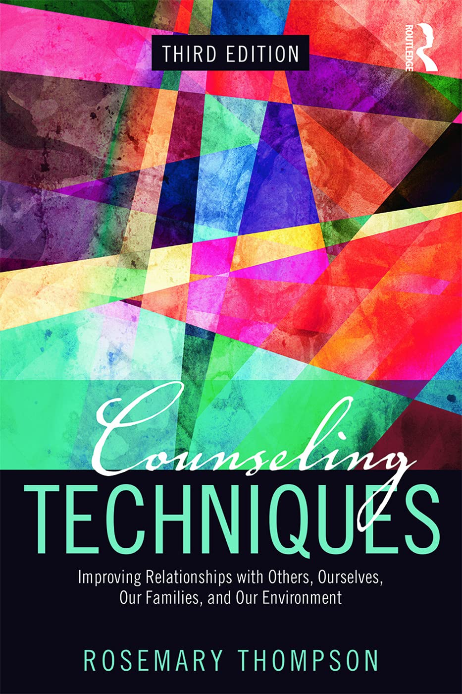 Counseling Techniques: Improving Relationships with Others, Ourselves, Our Families, and Our Environment Medicine
