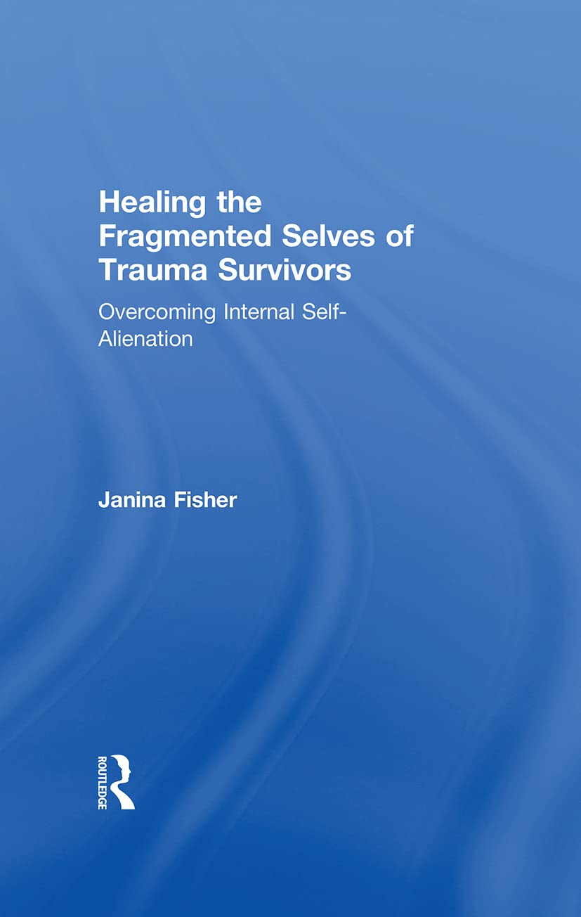 Healing the Fragmented Selves of Trauma Survivors Medicine