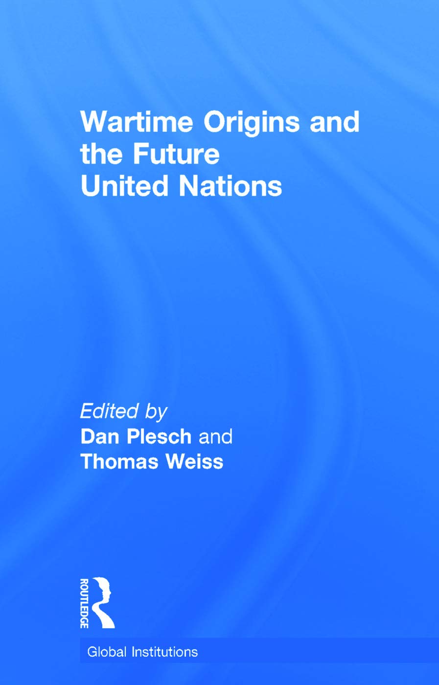Wartime Origins and the Future United Nations Law