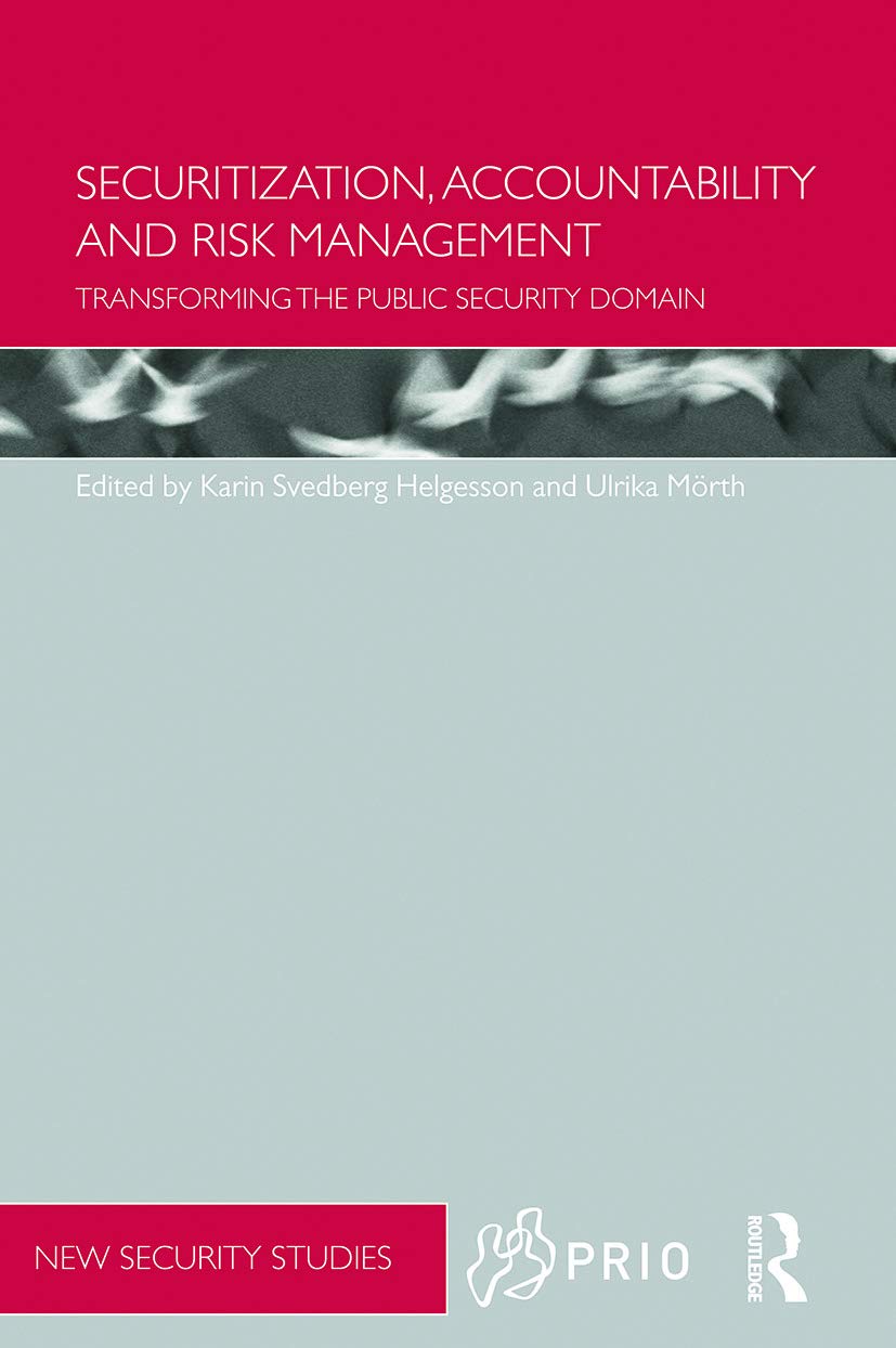 Securitization, Accountability and Risk Management: Transforming the Public Security Domain (PRIO New Security Studies) Law