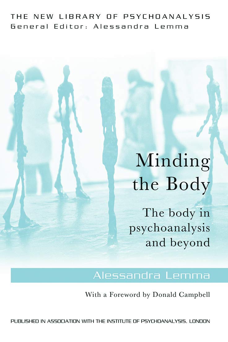 Minding the Body: The body in psychoanalysis and beyond (New Library of Psychoanalysis) Medicine