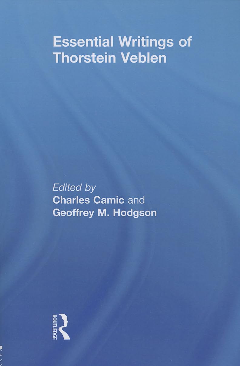 Essential Writings of Thorstein Veblen (Routledge Studies in the History of Economics) Business, Finance & Career