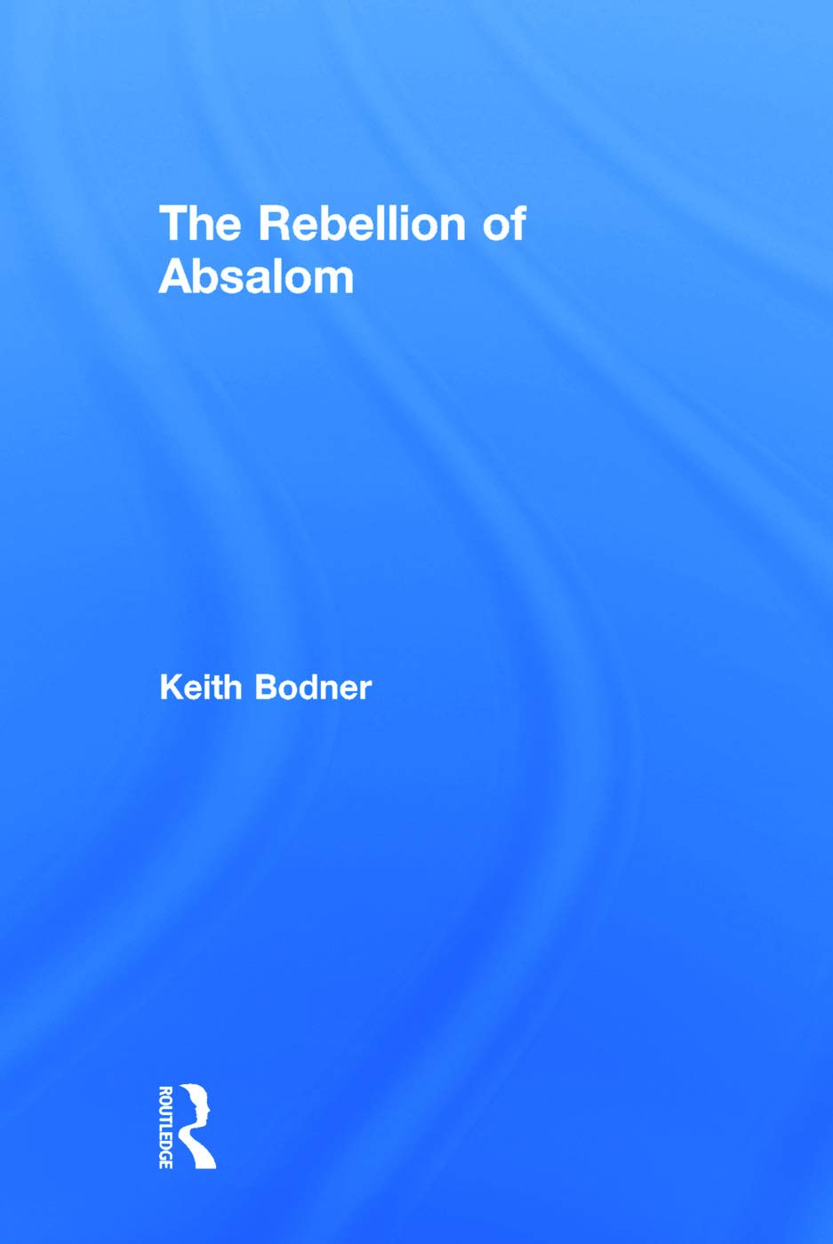 The Rebellion of Absalom Politics & History