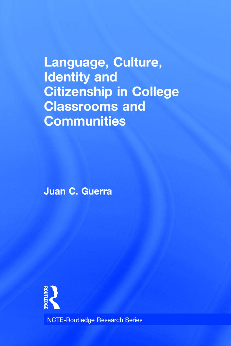 Language, Culture, Identity and Citizenship in College Classrooms and Communities book
