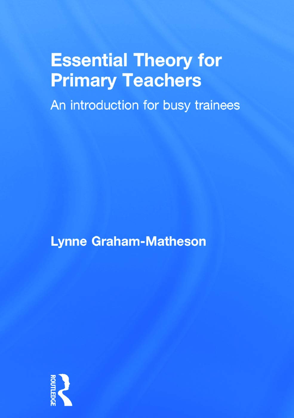 Essential Theory for Primary Teachers Business, Finance & Career