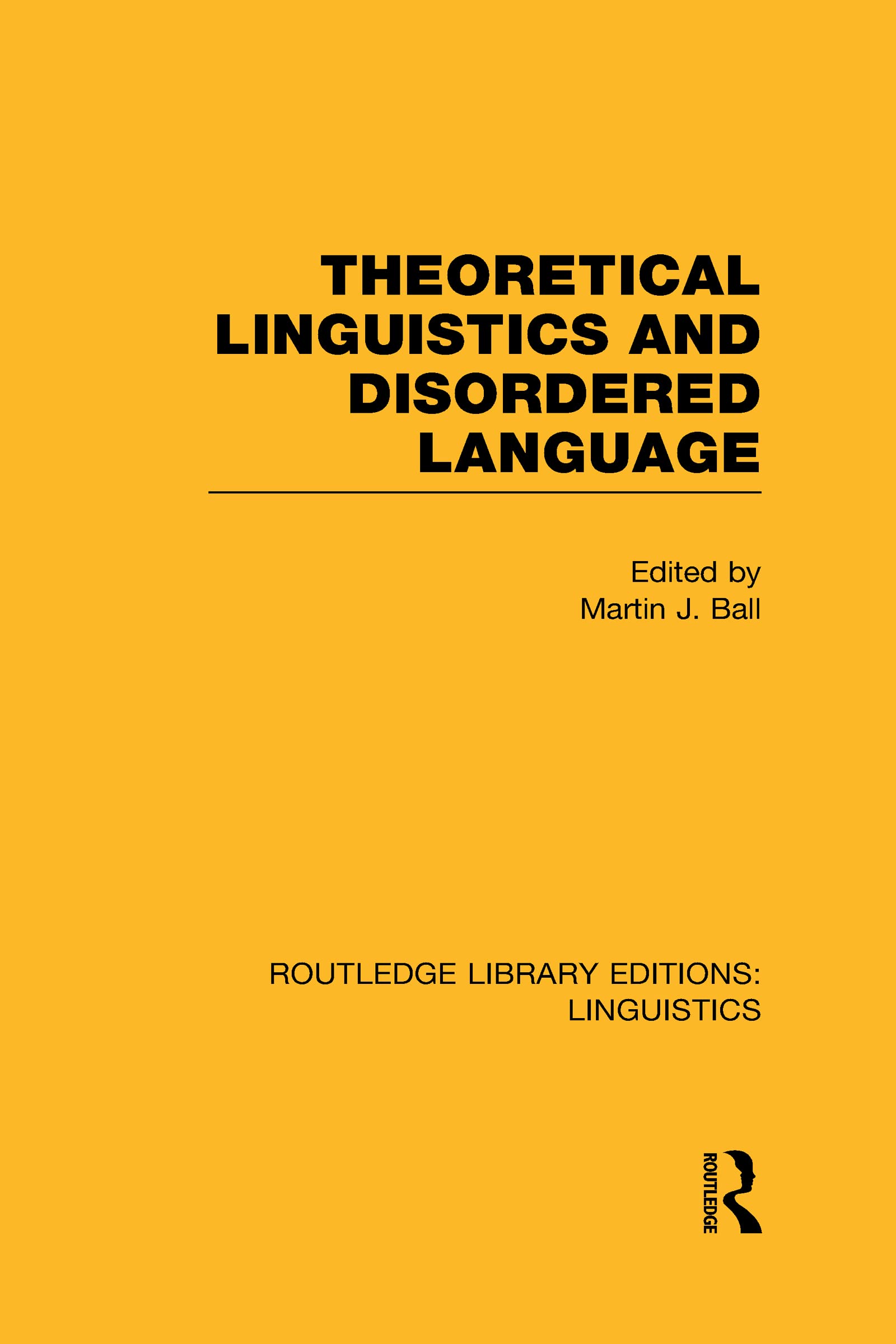 Theoretical Linguistics and Disordered Language (RLE Linguistics B Medicine