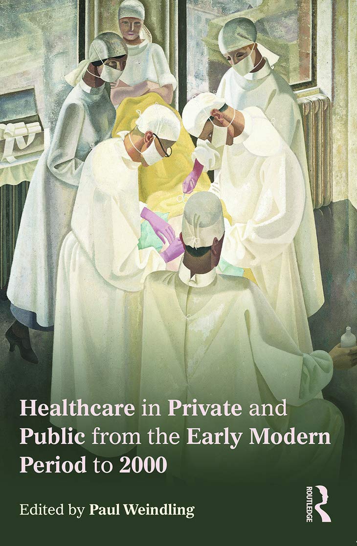 Healthcare in Private and Public from the Early Modern Period to 2000 Medicine