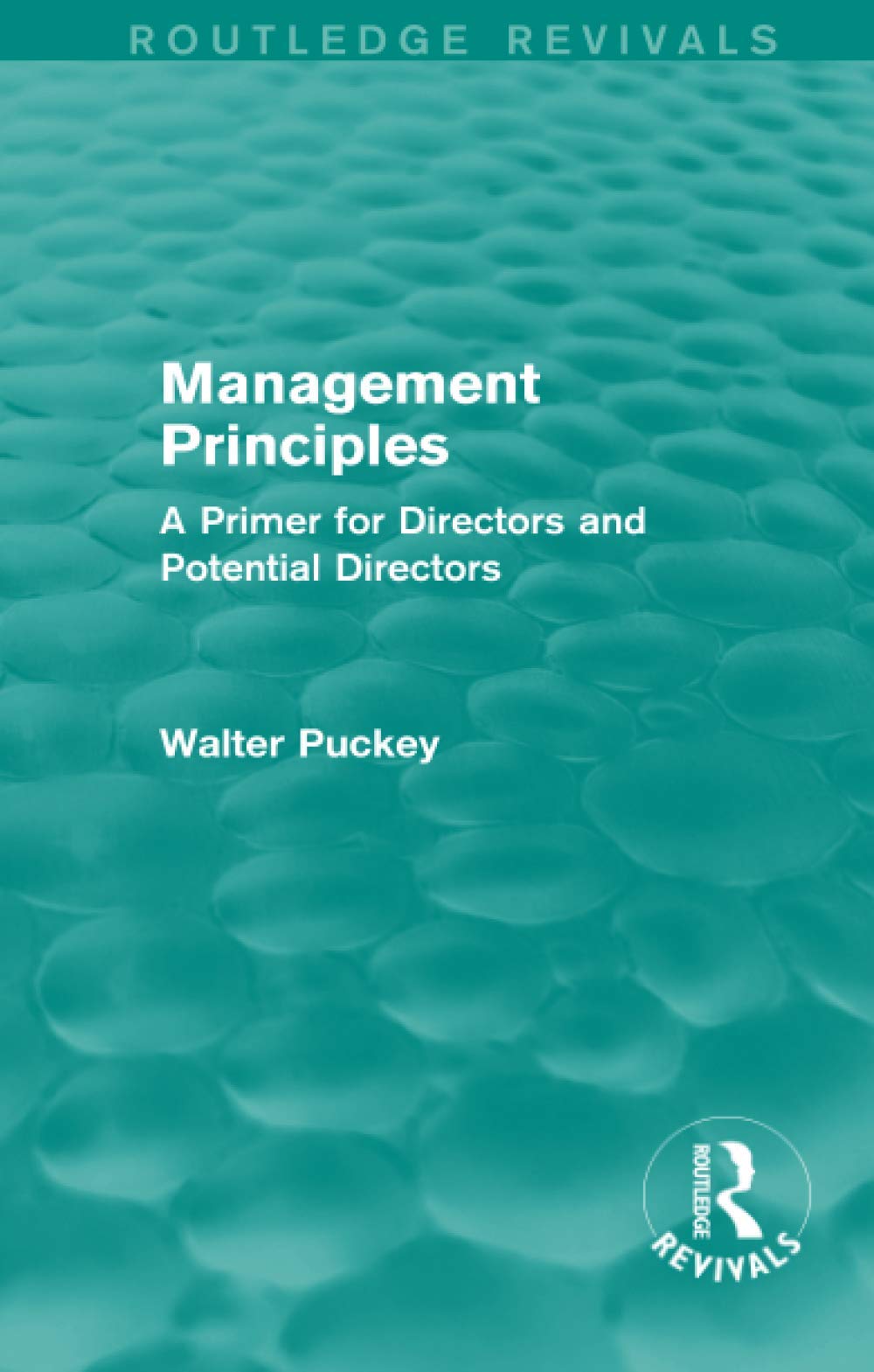 Management Principles (Routledge Revivals): A Primer for Directors and Potential Directors Business, Finance & Career
