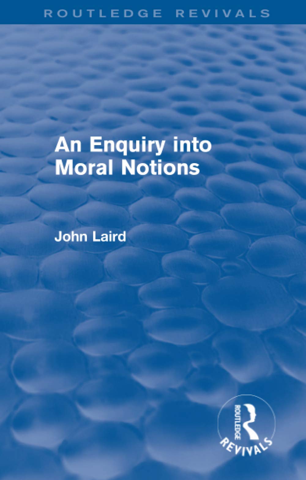 An Enquiry into Moral Notions (Routledge Revivals) Philosophy