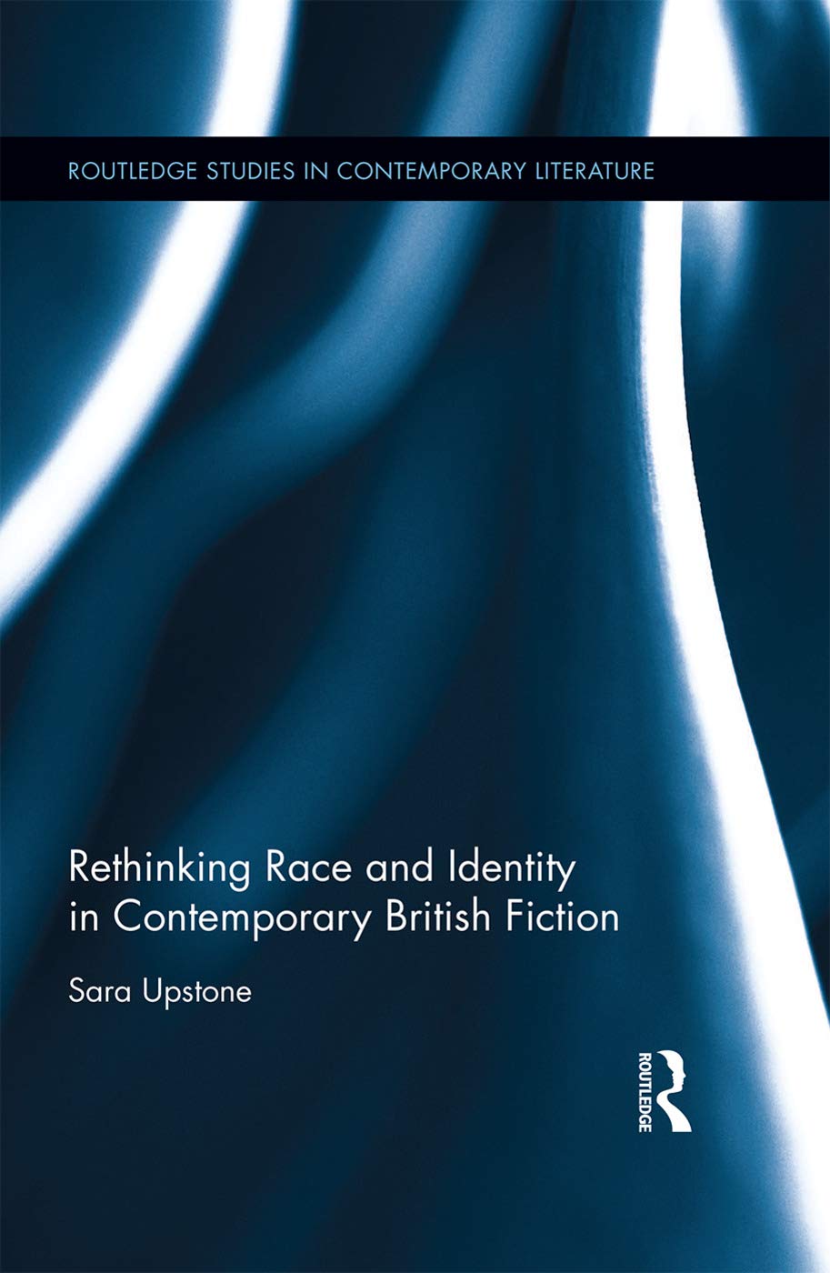 Rethinking Race and Identity in Contemporary British Fiction (Routledge Studies in Contemporary Literature, Band 16) Books