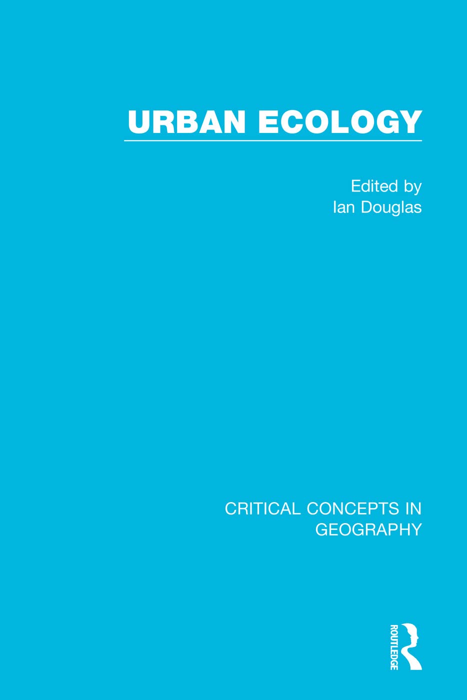 Urban Ecology, 4-Vol. Set: Critical Concepts in Geography: Origins and Ecology in Cities / Ecology of Cities / Ecology for Cities / Ecology for Cities ... The Integration and Future of Urban Ecology Social Sciences