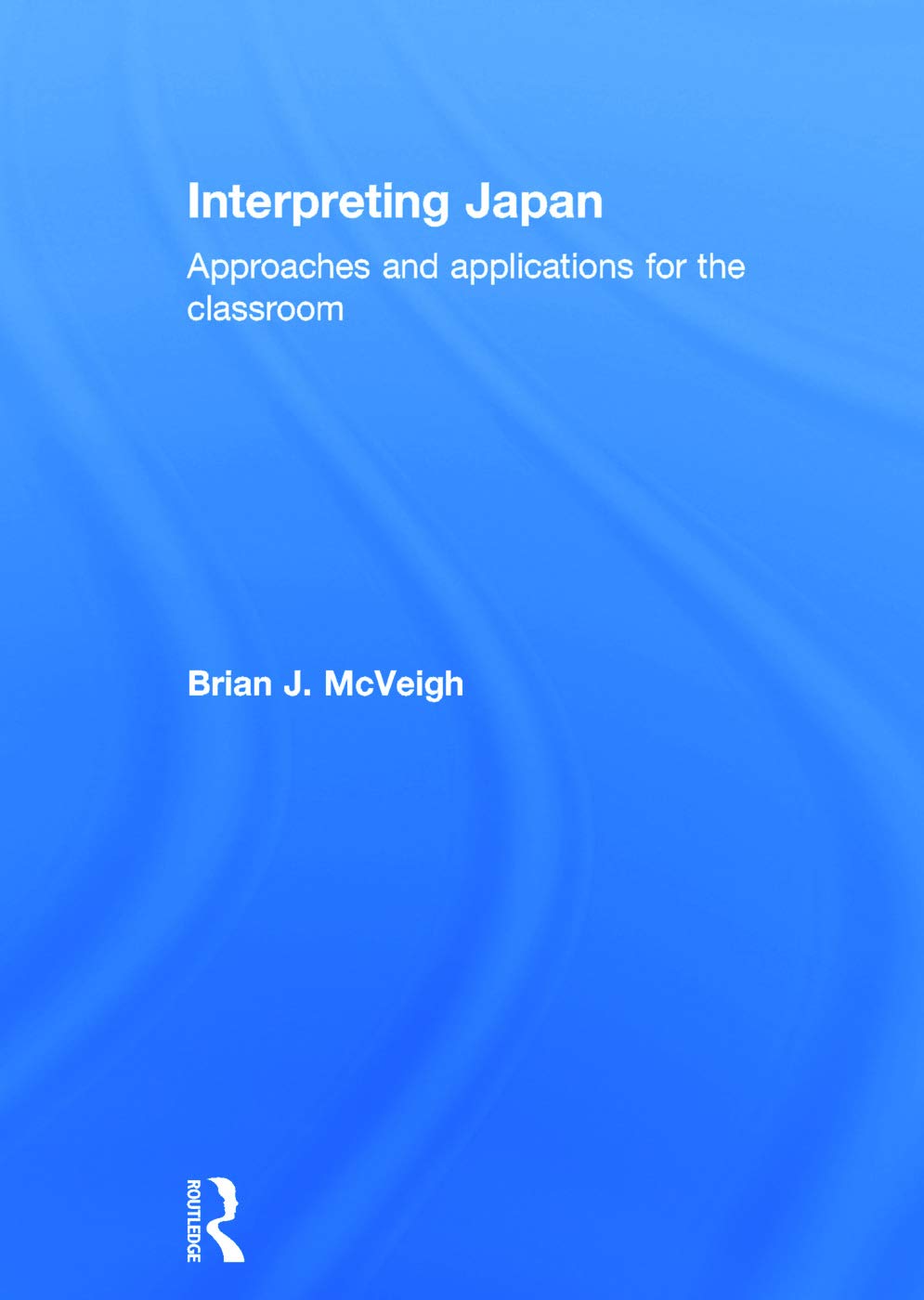 Interpreting Japan: Approaches and Applications for the Classroom Books