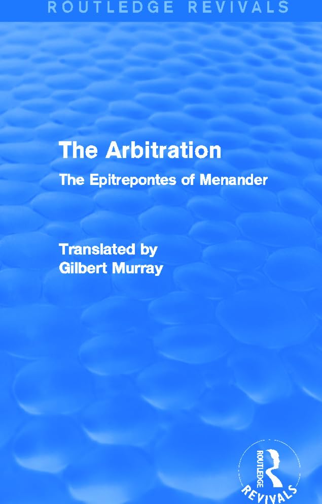 The Arbitration: The Epitrepontes of Menander (Routledge Revivals) Drama