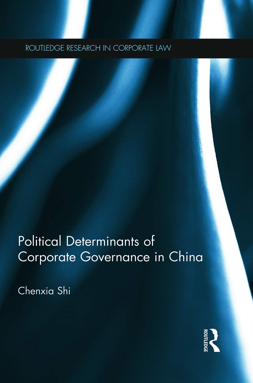 The Political Determinants of Corporate Governance in China (Routledge Research in Corporate Law) Law