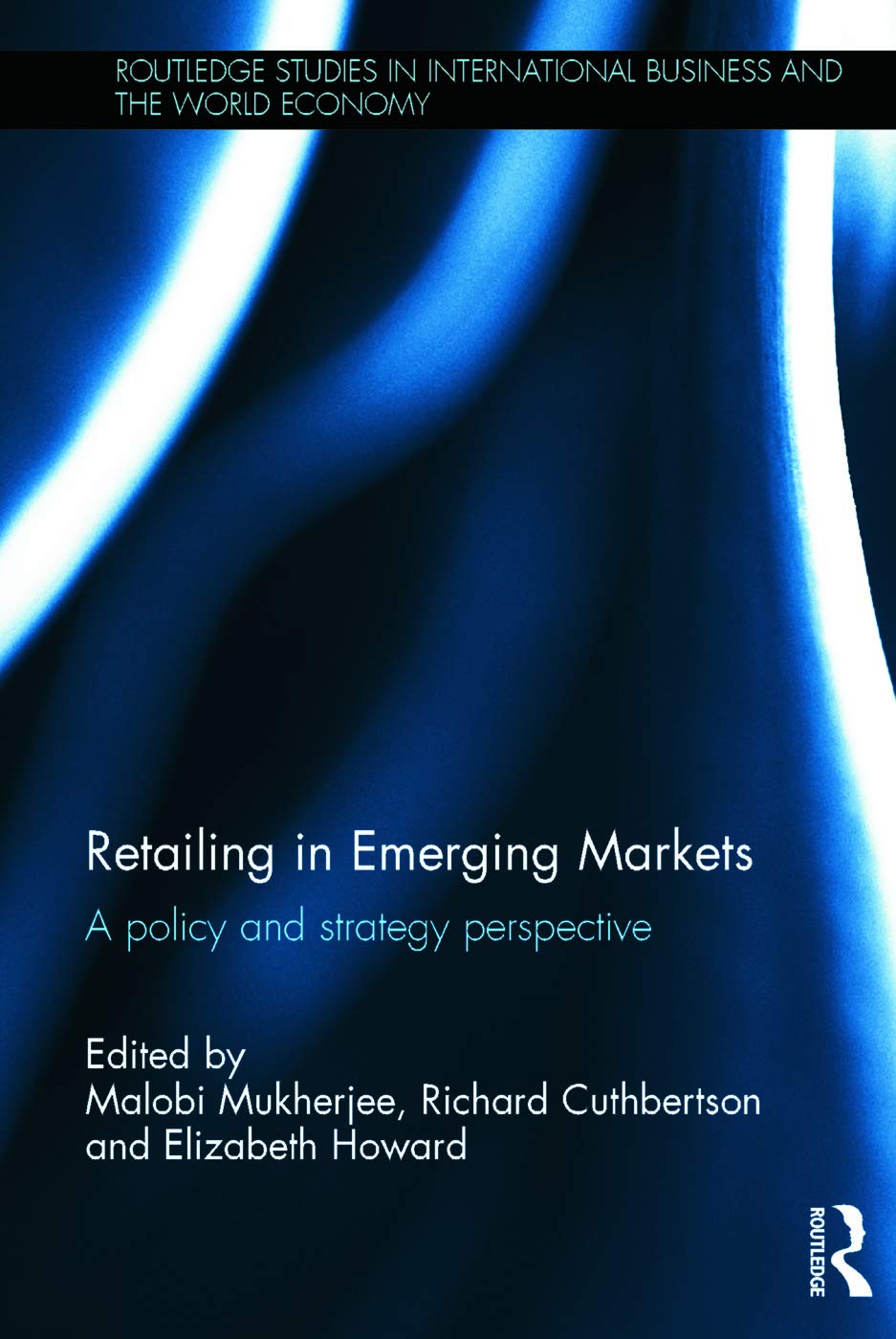 Retailing in Emerging Markets: A policy and strategy perspective (Routledge Studies in International Business and the World Economy, 56, Band 56) Business, Finance & Career
