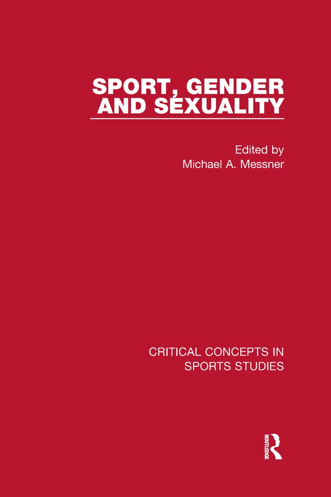 Sport, Gender and Sexuality: Critical Concepts in Sports Studies Social Sciences