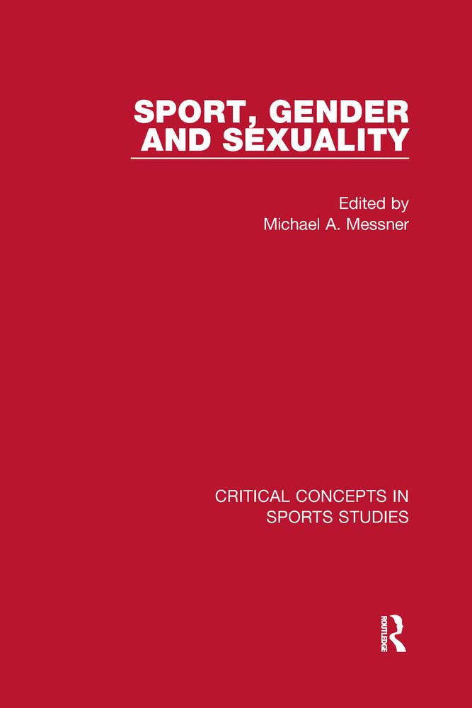 Sport, Gender and Sexuality: Critical Concepts in Sports Studies Social Sciences