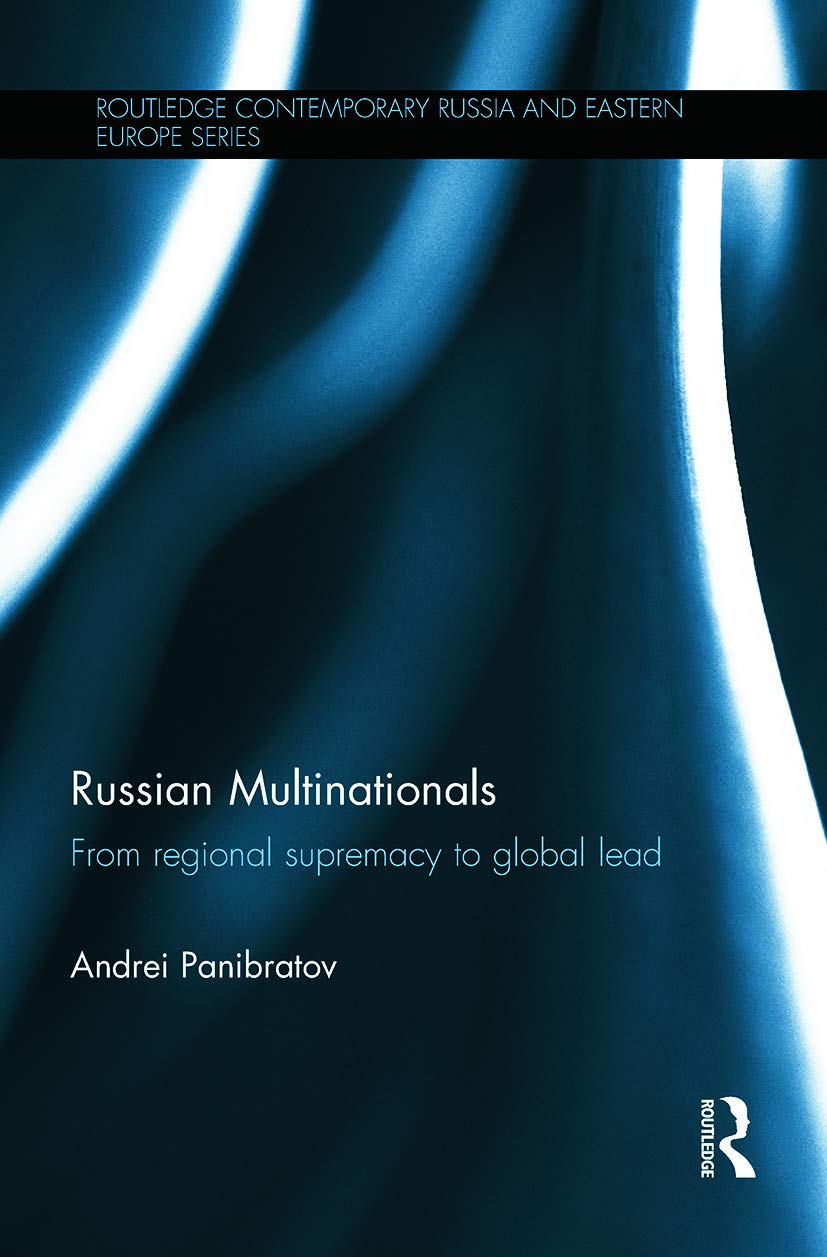 Russian Multinationals: From Regional Supremacy to Global Lead (Routledge Contemporary Russia and Eastern Europe) Social Sciences