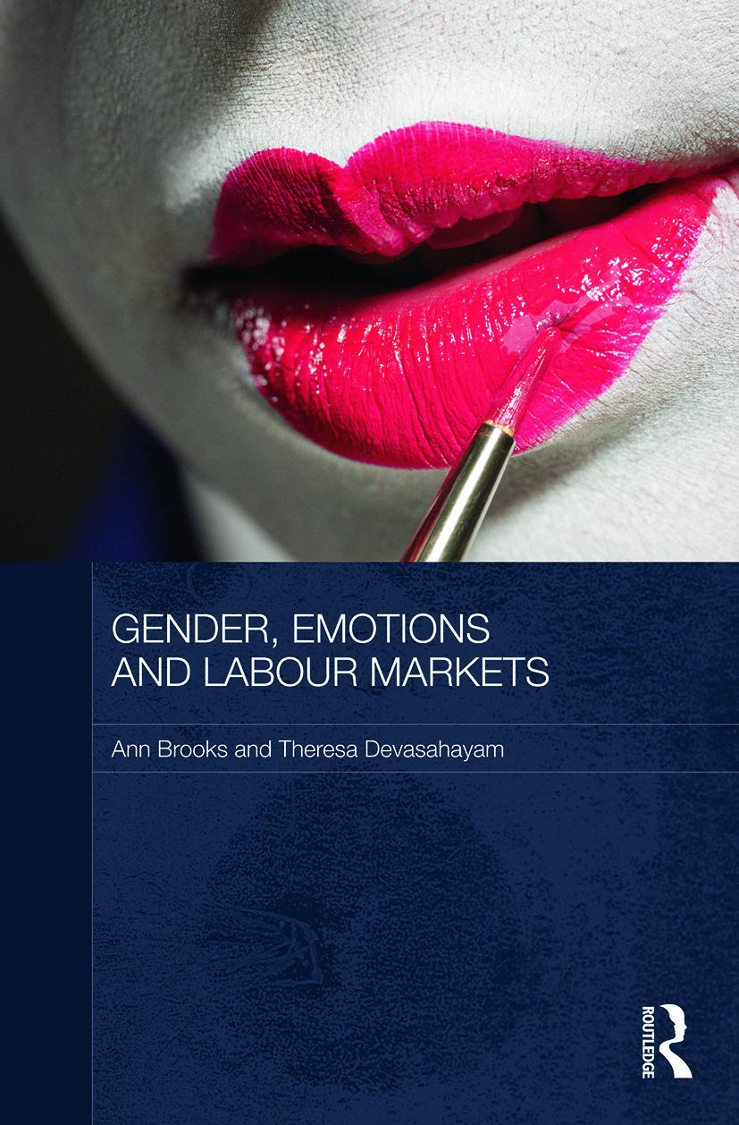 Gender, Emotions and Labour Markets - Asian and Western Perspectives (Routledge Studies in Social and Political Thought) Social Sciences