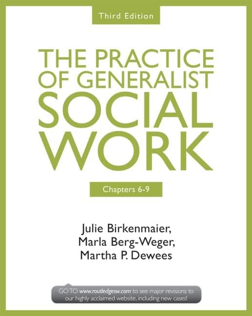 Chapters 6-9: The Practice of Generalist Social Work, Third Edition (New Direction in Social Work) Social Sciences