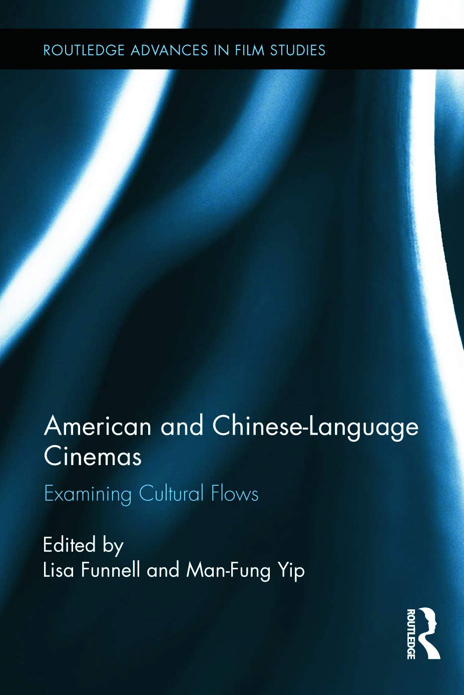 American and Chinese-Language Cinemas: Examining Cultural Flows (Routledge Advances in Film Studies, 34, Band 34) Media & Communication