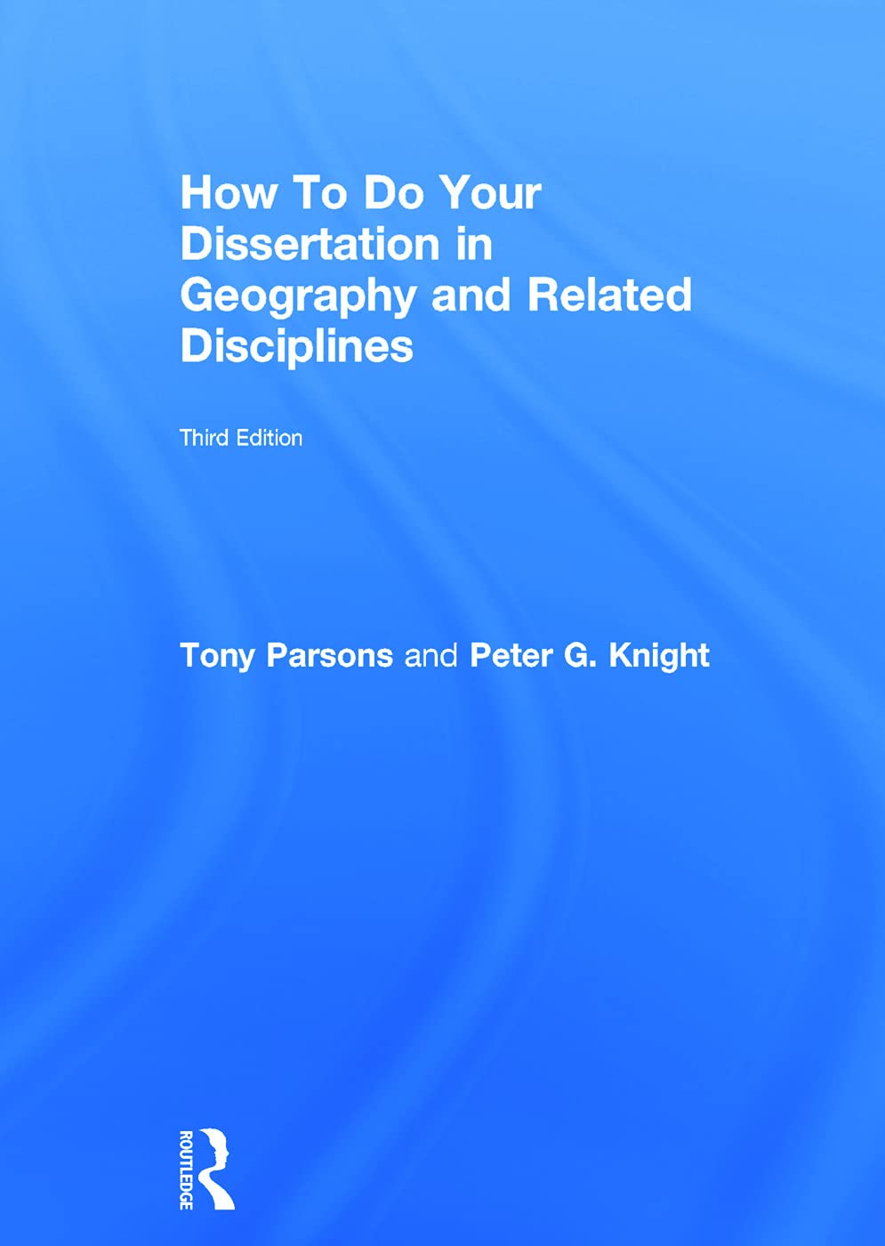 How To Do Your Dissertation in Geography and Related Disciplines Social Sciences