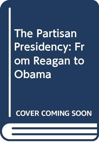 The Partisan Presidency: From Reagan to Obama Social Sciences