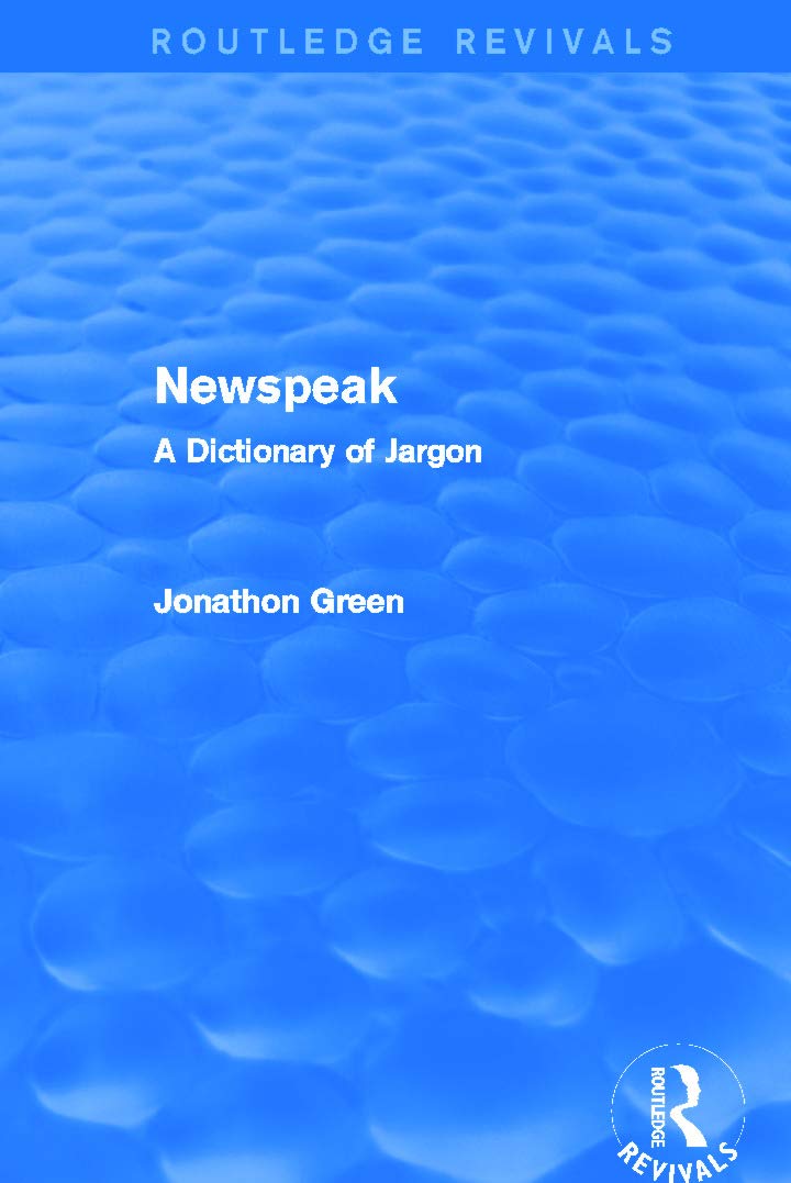 Newspeak: A Dictionary of Jargon (Routledge Revivals) Social Sciences