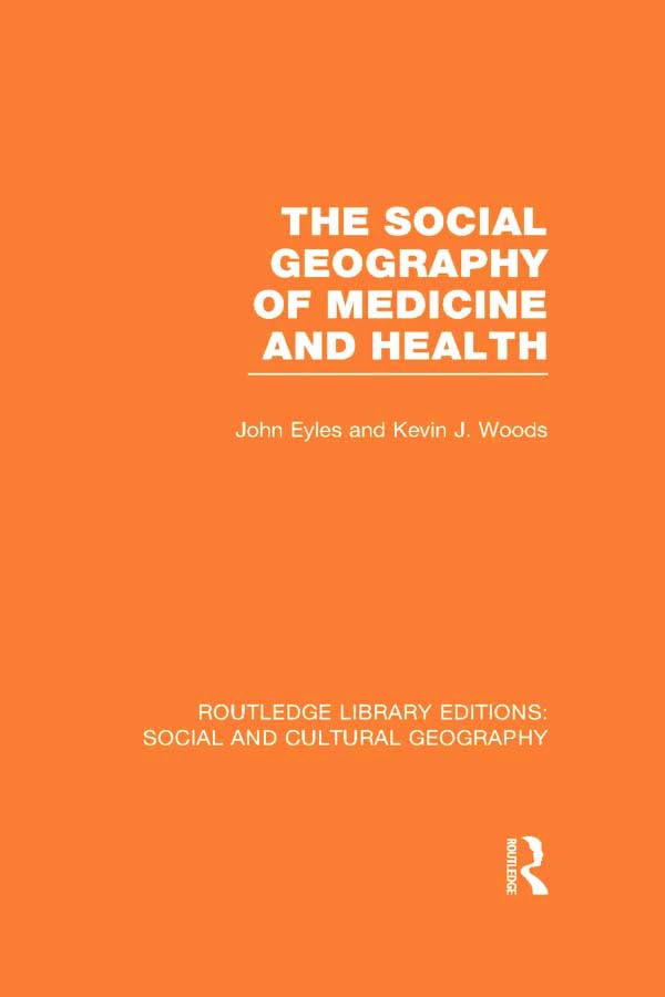 The Social Geography of Medicine and Health (Routledge Library Editions: Social and Cultural Geography, 5, Band 5) Medicine